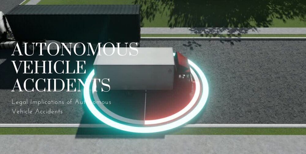 legal-implications-of-autonomous-vehicle-accidents